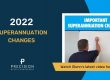 Superannuation Changes 2022