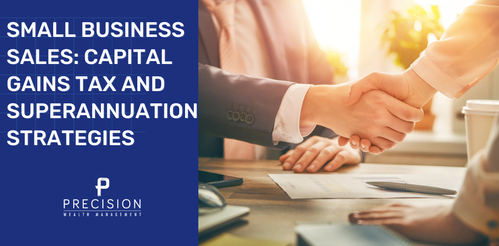 2024-08 Navigating small business sales a guide capital gains tax and superannuation strategies Navigating-small-business-sales-a-guide-capital-gains-tax-and-superannuation-strategies