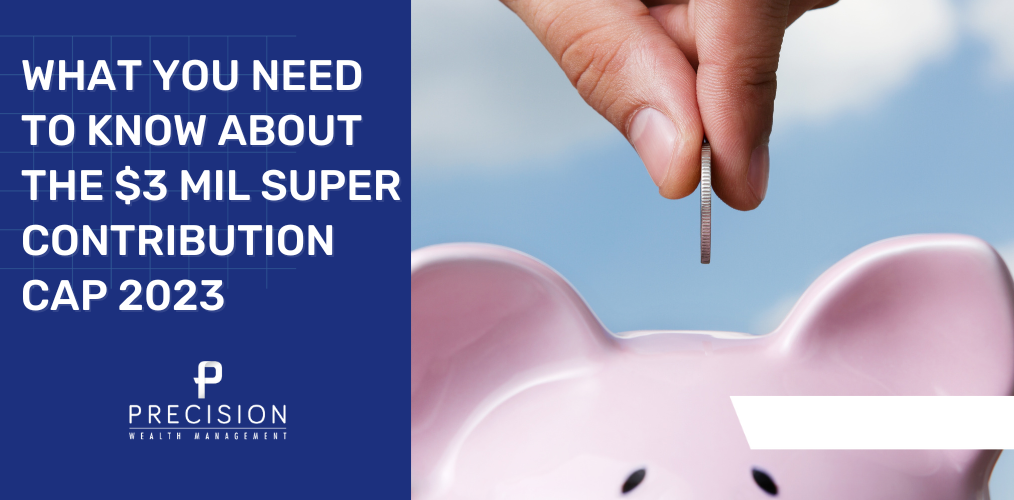What you need to know about the 3 Million Dollar Super Contribution Cap